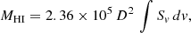 Mathematical equation: $$ M_{\mathrm{HI} } = 2.36 \times 10^{5} \, D^{2} \, \int S_v \, dv, $$