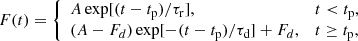 Mathematical equation: $$ \begin{aligned} F(t)= {\left\{ \begin{array}{ll} A \exp [(t-t_{\rm p})/\tau _{\rm r}],&t < t_{\rm p}, \\ (A-F_d)\exp [-(t-t_{\rm p})/\tau _{\rm d}] + F_d,&t \ge t_{\rm p}, \end{array}\right.} \end{aligned} $$