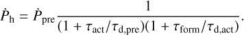 Mathematical equation: $\[\dot{P}_{\mathrm{h}}=\dot{P}_{\mathrm{pre}} \frac{1}{\left(1+\tau_{\mathrm{act}} / \tau_{\mathrm{d}, \mathrm{pre}}\right)\left(1+\tau_{\mathrm{form}} / \tau_{\mathrm{d}, \mathrm{act}}\right)}.\]$