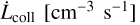 Mathematical equation: $\[\dot{L}_{\text {coll}}\left[\mathrm{cm}^{-3} \mathrm{~s}^{-1}\right]\]$