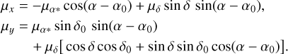 Mathematical equation: $\[\begin{aligned}\mu_x= & -\mu_{\alpha *} ~\cos \left(\alpha-\alpha_0\right)+\mu_\delta ~\sin~ \delta ~\sin \left(\alpha-\alpha_0\right), \\\mu_y= & \mu_{\alpha *} ~\sin~ \delta_0 ~\sin \left(\alpha-\alpha_0\right) \\& +\mu_\delta\left[\cos~ \delta ~\cos~ \delta_0+\sin~ \delta ~\sin~ \delta_0 ~\cos \left(\alpha-\alpha_0\right)\right].\end{aligned}\]$