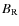 ${B_{\rm R}}$