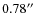 $0.78\hbox{$^{\prime\prime}$ }$