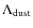 $\Lambda _{\rm dust}$