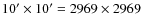 $10' \times 10' = 2969 \times 2969$