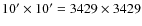 $10' \times 10' = 3429 \times 3429$