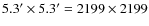 $5.3' \times 5.3' = 2199 \times 2199$