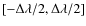 $[-\Delta\lambda/2,\Delta\lambda/2]$