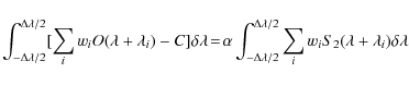 \begin{displaymath}%
\int_{-\Delta\lambda/2}^{\Delta\lambda/2}
[\sum_i w_i O(\...
...ta\lambda/2}
\sum_i w_i S_2(\lambda+\lambda_i)\delta\lambda~
\end{displaymath}