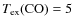 $T_{{\rm ex}}({{\rm CO}})=5$