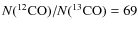 $N(^{12}{{\rm CO}})/N(^{13}{{\rm CO}})=69$
