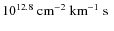 $10^{12.8}~\hbox{${\rm cm}^{-2}~{\rm km}^{-1}~{\rm s} $ }$