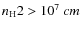 ${n_{\rm H}}2>10^7~\3cm$