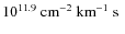 $10^{11.9}~\hbox{${\rm cm}^{-2}~{\rm km}^{-1}~{\rm s} $ }$