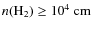 $n(\rm {H}_2)\ge10^4~\3cm$
