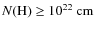 $N(\rm {H})\ge10^{22}~\2cm$