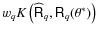 $w_q
\ensuremath{K \left( \ensuremath{\widehat{\tens{R}}}_q, \R_q(\theta^*) \right) } $
