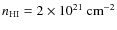 $n_{\rm HI}=2\times 10^{21}\ {\rm cm}^{-2}$