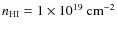 $n_{\rm HI}=1\times 10^{19}~{\rm cm}^{-2}$