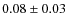 $0.08 \pm 0.03$