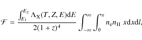 \begin{displaymath}
{\mathcal F} = \frac{\int_{E_{1}}^{E_{2}} \Lambda_{\rm X}(T...
...\infty} \int_{0}^{x} n_{\rm e} n_{\rm H}\;x {\rm d}x {\rm d}l,
\end{displaymath}