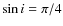 $\sin i = \pi/4$