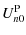 $\displaystyle U_{n0}^{\rm P}$