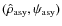 $(\hat\rho_{\rm asy}, \psi_ {\rm asy})$
