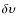 $\delta \upsilon$