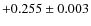 $+0.255\pm0.003$