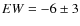 $EW=-6\pm3$
