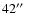 $42\hbox {$^{\prime \prime }$ }$